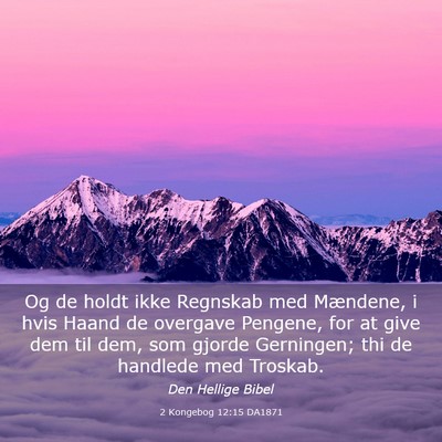 Picture 03 - 2 Kongebog 12:15 DA1871 - Og de holdt ikke Regnskab med Mændene, i hvis - Bible Verse Picture