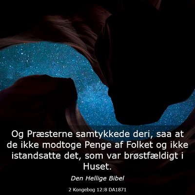 Picture 03 - 2 Kongebog 12:8 DA1871 - Og Præsterne samtykkede deri, saa at de ikke - Bible Verse Picture