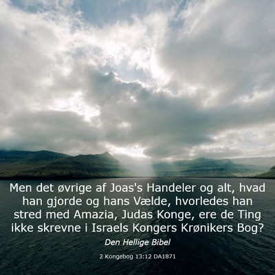 Picture 03 - 2 Kongebog 13:12 DA1871 - Men det øvrige af Joas's Handeler og alt, hvad - Bible Verse Picture