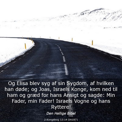 Picture 03 - 2 Kongebog 13:14 DA1871 - Og Elisa blev syg af sin Sygdom, af hvilken han - Bible Verse Picture