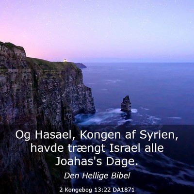 Picture 03 - 2 Kongebog 13:22 DA1871 - Og Hasael, Kongen af Syrien, havde trængt Israel - Bible Verse Picture