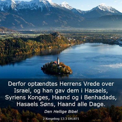 Picture 03 - 2 Kongebog 13:3 DA1871 - Derfor optændtes Herrens Vrede over Israel, og - Bible Verse Picture