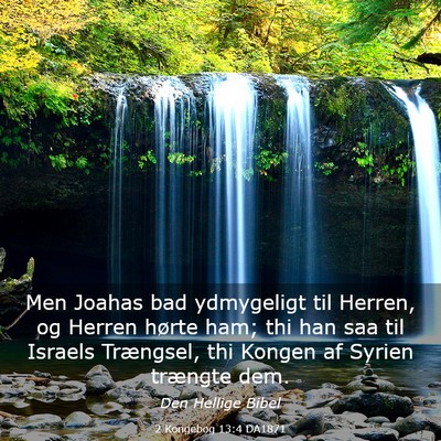 Picture 03 - 2 Kongebog 13:4 DA1871 - Men Joahas bad ydmygeligt til Herren, og Herren - Bible Verse Picture