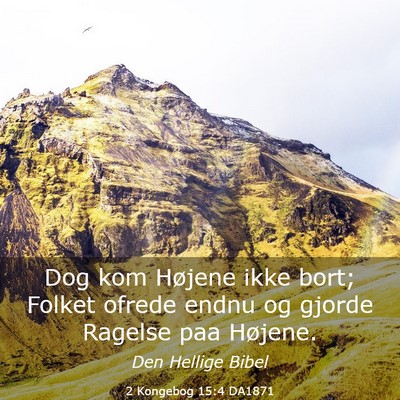 Picture 03 - 2 Kongebog 15:4 DA1871 - Dog kom Højene ikke bort; Folket ofrede endnu og - Bible Verse Picture