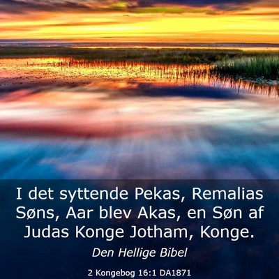 Picture 03 - 2 Kongebog 16:1 DA1871 - I det syttende Pekas, Remalias Søns, Aar blev - Bible Verse Picture