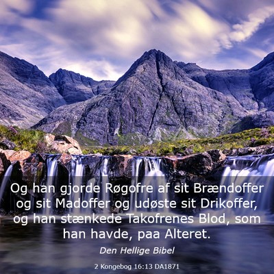 Picture 03 - 2 Kongebog 16:13 DA1871 - Og han gjorde Røgofre af sit Brændoffer og sit - Bible Verse Picture