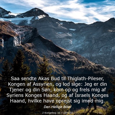 Picture 03 - 2 Kongebog 16:7 DA1871 - Saa sendte Akas Bud til Thiglath-Pileser, Kongen - Bible Verse Picture