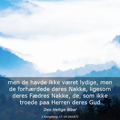 Picture 03 - 2 Kongebog 17:14 DA1871 - men de havde ikke været lydige, men de - Bible Verse Picture