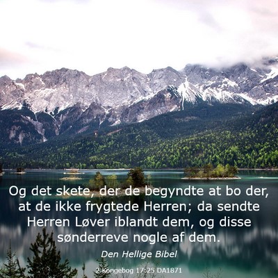 Picture 03 - 2 Kongebog 17:25 DA1871 - Og det skete, der de begyndte at bo der, at de - Bible Verse Picture