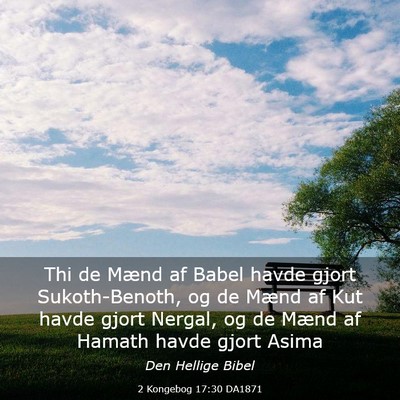Picture 03 - 2 Kongebog 17:30 DA1871 - Thi de Mænd af Babel havde gjort Sukoth-Benoth, - Bible Verse Picture