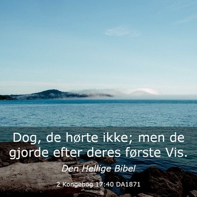 Picture 03 - 2 Kongebog 17:40 DA1871 - Dog, de hørte ikke; men de gjorde efter deres - Bible Verse Picture
