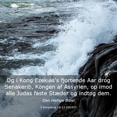 Picture 03 - 2 Kongebog 18:13 DA1871 - Og i Kong Ezekias's fjortende Aar drog Senakerib, - Bible Verse Picture