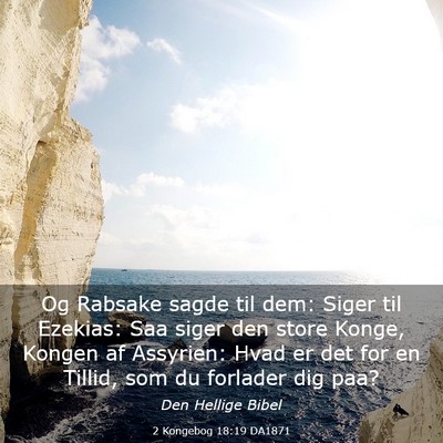 Picture 03 - 2 Kongebog 18:19 DA1871 - Og Rabsake sagde til dem: Siger til Ezekias: Saa - Bible Verse Picture