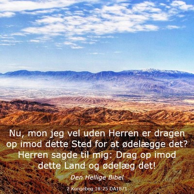 Picture 03 - 2 Kongebog 18:25 DA1871 - Nu, mon jeg vel uden Herren er dragen op imod - Bible Verse Picture