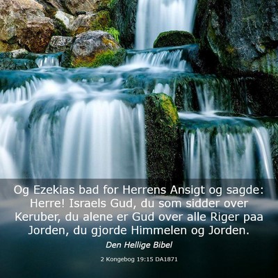 Picture 03 - 2 Kongebog 19:15 DA1871 - Og Ezekias bad for Herrens Ansigt og sagde: - Bible Verse Picture