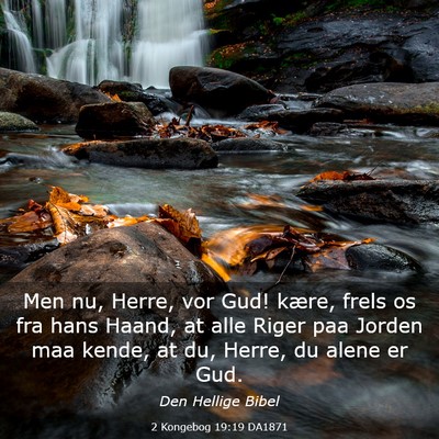 Picture 03 - 2 Kongebog 19:19 DA1871 - Men nu, Herre, vor Gud! kære, frels os fra hans - Bible Verse Picture