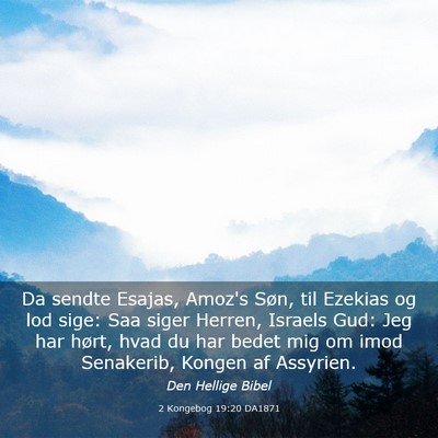 Picture 03 - 2 Kongebog 19:20 DA1871 - Da sendte Esajas, Amoz's Søn, til Ezekias og lod - Bible Verse Picture