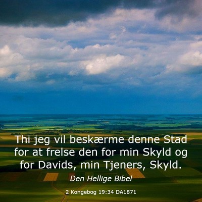 Picture 03 - 2 Kongebog 19:34 DA1871 - Thi jeg vil beskærme denne Stad for at frelse - Bible Verse Picture