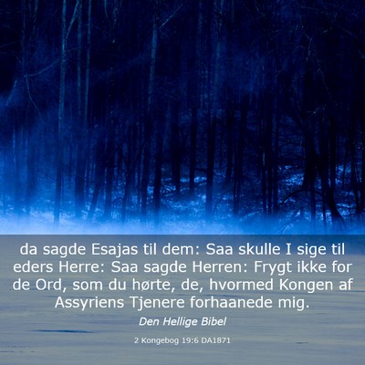 Picture 03 - 2 Kongebog 19:6 DA1871 - da sagde Esajas til dem: Saa skulle I sige til - Bible Verse Picture