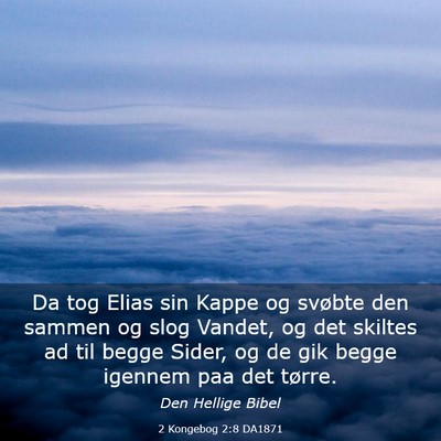 Picture 03 - 2 Kongebog 2:8 DA1871 - Da tog Elias sin Kappe og svøbte den sammen og - Bible Verse Picture