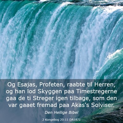 Picture 03 - 2 Kongebog 20:11 DA1871 - Og Esajas, Profeten, raabte til Herren, og han - Bible Verse Picture