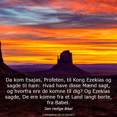 Picture 03 - 2 Kongebog 20:14 DA1871 - Da kom Esajas, Profeten, til Kong Ezekias og - Bible Verse Picture
