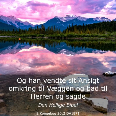 Picture 03 - 2 Kongebog 20:2 DA1871 - Og han vendte sit Ansigt omkring til Væggen og - Bible Verse Picture