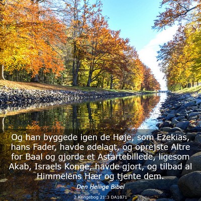Picture 03 - 2 Kongebog 21:3 DA1871 - Og han byggede igen de Høje, som Ezekias, hans - Bible Verse Picture