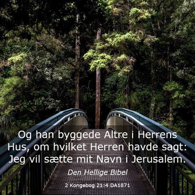 Picture 03 - 2 Kongebog 21:4 DA1871 - Og han byggede Altre i Herrens Hus, om hvilket - Bible Verse Picture