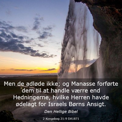 Picture 03 - 2 Kongebog 21:9 DA1871 - Men de adløde ikke; og Manasse forførte dem til - Bible Verse Picture