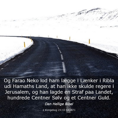 Picture 03 - 2 Kongebog 23:33 DA1871 - Og Farao Neko lod ham lægge i Lænker i Ribla - Bible Verse Picture