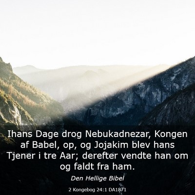 Picture 03 - 2 Kongebog 24:1 DA1871 - Ihans Dage drog Nebukadnezar, Kongen af Babel, - Bible Verse Picture