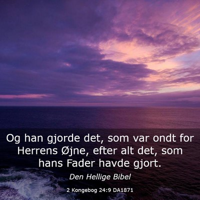 Picture 03 - 2 Kongebog 24:9 DA1871 - Og han gjorde det, som var ondt for Herrens - Bible Verse Picture