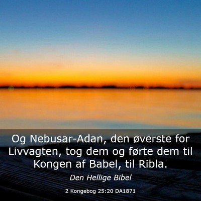 Picture 03 - 2 Kongebog 25:20 DA1871 - Og Nebusar-Adan, den øverste for Livvagten, tog - Bible Verse Picture