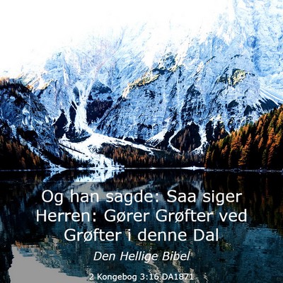 Picture 03 - 2 Kongebog 3:16 DA1871 - Og han sagde: Saa siger Herren: Gører Grøfter - Bible Verse Picture