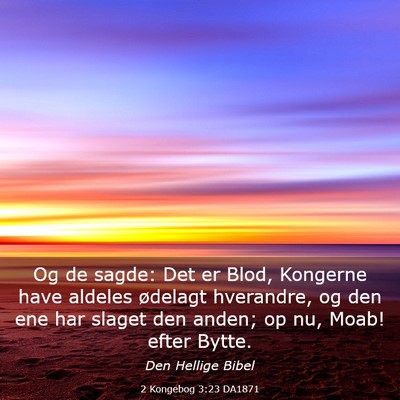 Picture 03 - 2 Kongebog 3:23 DA1871 - Og de sagde: Det er Blod, Kongerne have aldeles - Bible Verse Picture