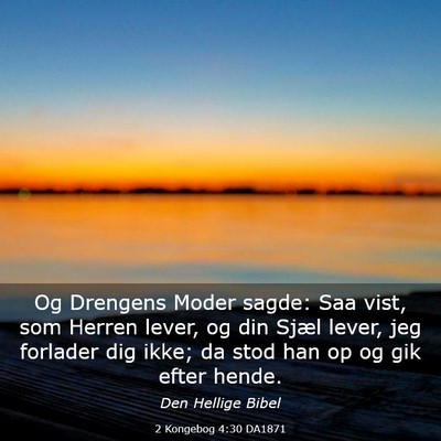 Picture 03 - 2 Kongebog 4:30 DA1871 - Og Drengens Moder sagde: Saa vist, som Herren - Bible Verse Picture