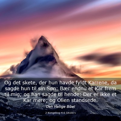 Picture 03 - 2 Kongebog 4:6 DA1871 - Og det skete, der hun havde fyldt Karrene, da - Bible Verse Picture