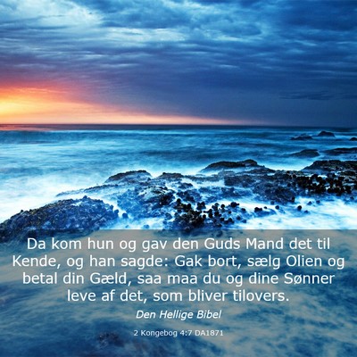 Picture 03 - 2 Kongebog 4:7 DA1871 - Da kom hun og gav den Guds Mand det til Kende, og - Bible Verse Picture