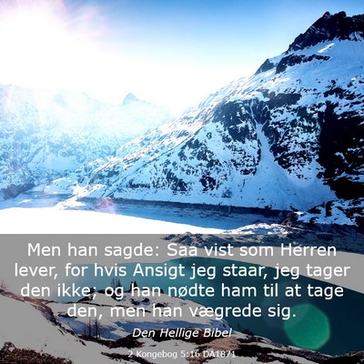 Picture 03 - 2 Kongebog 5:16 DA1871 - Men han sagde: Saa vist som Herren lever, for - Bible Verse Picture
