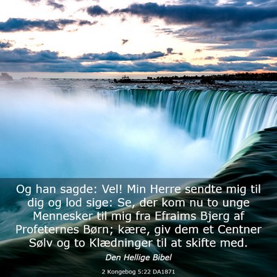 Picture 03 - 2 Kongebog 5:22 DA1871 - Og han sagde: Vel! Min Herre sendte mig til dig - Bible Verse Picture