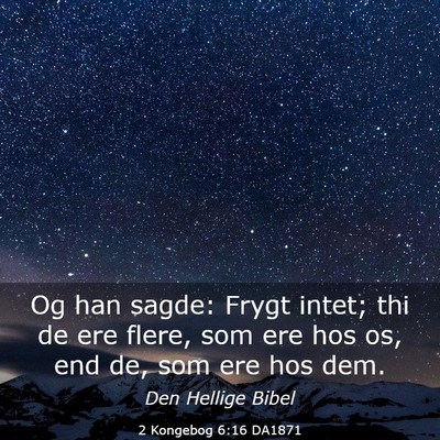 Picture 03 - 2 Kongebog 6:16 DA1871 - Og han sagde: Frygt intet; thi de ere flere, som - Bible Verse Picture