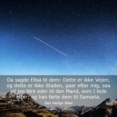 Picture 03 - 2 Kongebog 6:19 DA1871 - Da sagde Elisa til dem: Dette er ikke Vejen, og - Bible Verse Picture