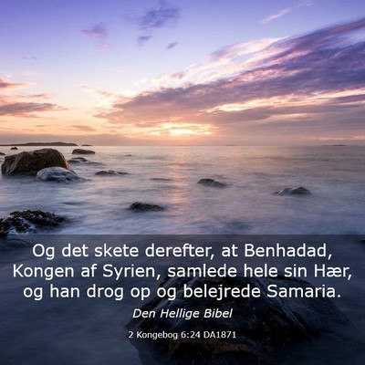 Picture 03 - 2 Kongebog 6:24 DA1871 - Og det skete derefter, at Benhadad, Kongen af - Bible Verse Picture