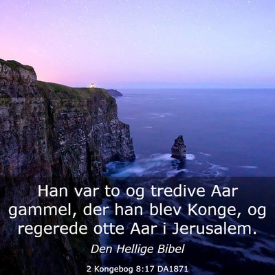 Picture 03 - 2 Kongebog 8:17 DA1871 - Han var to og tredive Aar gammel, der han blev - Bible Verse Picture