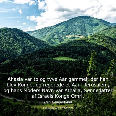 Picture 03 - 2 Kongebog 8:26 DA1871 - Ahasia var to og tyve Aar gammel, der han blev - Bible Verse Picture