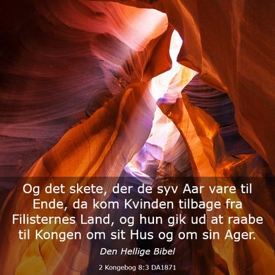Picture 03 - 2 Kongebog 8:3 DA1871 - Og det skete, der de syv Aar vare til Ende, da - Bible Verse Picture