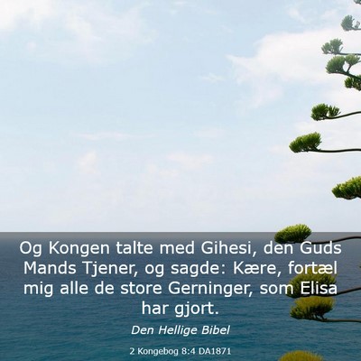 Picture 03 - 2 Kongebog 8:4 DA1871 - Og Kongen talte med Gihesi, den Guds Mands - Bible Verse Picture