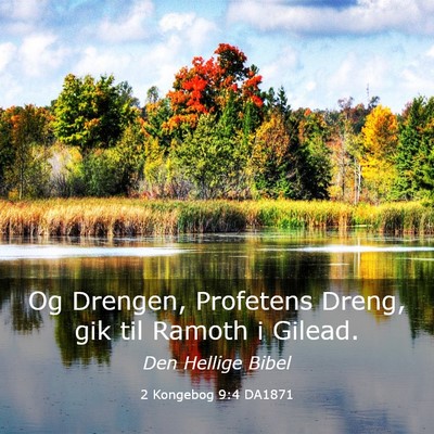 Picture 03 - 2 Kongebog 9:4 DA1871 - Og Drengen, Profetens Dreng, gik til Ramoth i - Bible Verse Picture