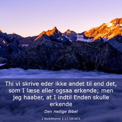 Picture 03 - 2 Korintherne 1:13 DA1871 - Thi vi skrive eder ikke andet til end det, som I - Bible Verse Picture